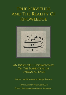 True Servitude and the Reality of Knowledge - Ayatullah Muhammad Baqir Tahriri