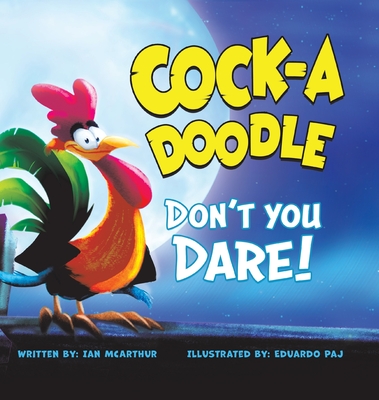 Cock-a-Doodle Don't You Dare! - Ian Mcarthur