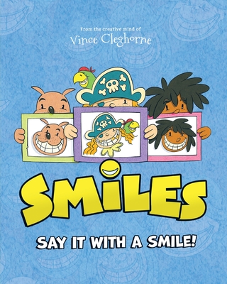 Smiles: Say It With A Smile! - Vince Cleghorne