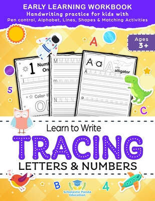 Learn to Write Tracing Letters & Numbers, Early Learning Workbook, Ages 3 4 5: Handwriting Practice Workbook for Kids with Pen Control, Alphabet, Line - Scholastic Panda Education