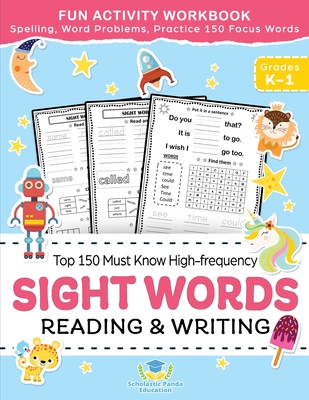 Sight Words Top 150 Must Know High-frequency Kindergarten & 1st Grade: Fun Reading & Writing Activity Workbook, Spelling, Focus Words, Word Problems - Scholastic Panda Education
