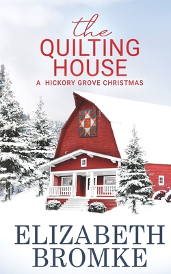 The Quilting House, A Hickory Grove Christmas - Elizabeth Bromke