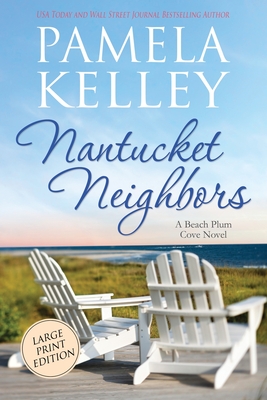Nantucket Neighbors: Large Print Edition - Pamela M. Kelley