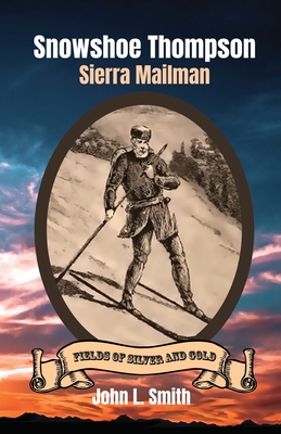 Snowshoe Thompson: Sierra Mailman - John L. Smith