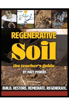 Regenerative Soil - The Teacher's Guide - Matt Powers