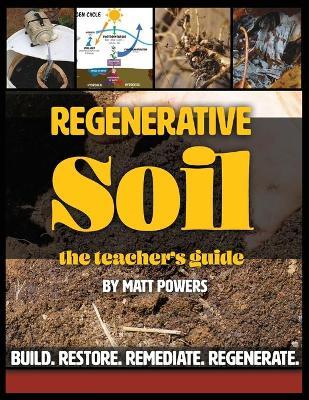 Regenerative Soil - The Teacher's Guide - Matt Powers