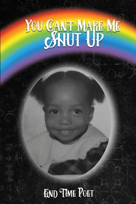 You Can't Make Me Shut Up - End Time Poet