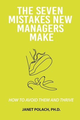 The Seven Mistakes New Managers Make - Janet Polach