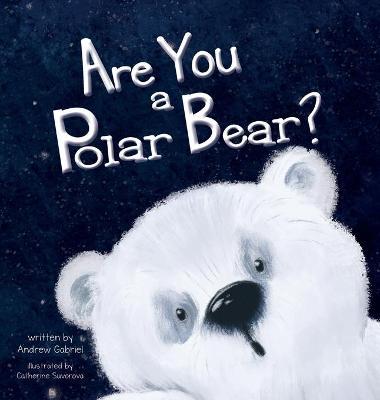 Are You a Polar Bear? - Andrew Gabriel