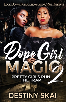 Dope Girl Magic 2: Pretty Girls Run the Trap - Destiny Skai