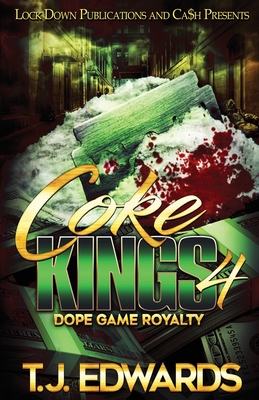 Coke Kings 4: Dope Game Royalty - T. J. Edwards