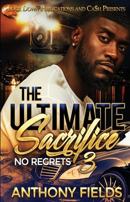 The Ultimate Sacrifice 3: No Regrets - Anthony Fields