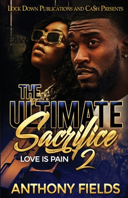 The Ultimate Sacrifice 2: Love is Pain - Anthony Fields