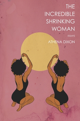 The Incredible Shrinking Woman - Athena Dixon