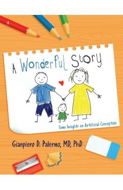 Coperta cărții 'A Wonderful Story: Some Insights on Artificial Conception - Gianpiero D. Palermo'