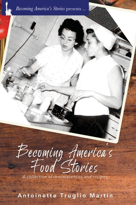 Coperta cărții 'Becoming America's Food Stories - Antoinette Truglio Martin'
