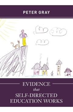 Poza produsului Evidence that Self-Directed Education Works - Peter Gray
