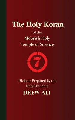 The Holy Koran of the Moorish Holy Temple of Science - Circle 7 - Timothy Noble Drew Ali