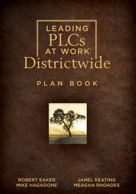 Leading Plcs at Work(r) Districtwide Plan Book: (A School District Leadership Plan Book for Continuous Improvement in a Plc) - Robert Eaker
