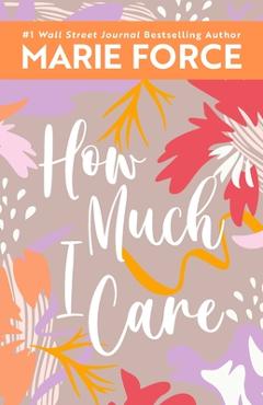 Coperta cărții 'How Much I Care - Marie Force'