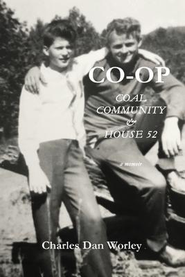 Co-op: Coal, Community, & House 52 - Charles D. Worley