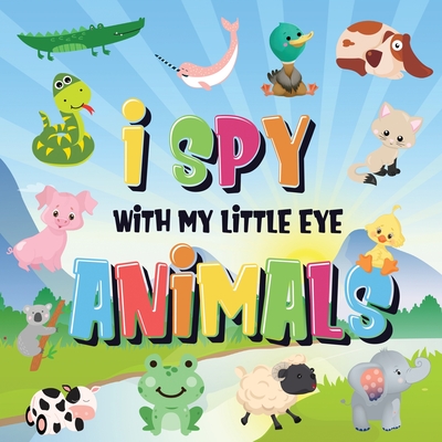 I Spy With My Little Eye - Animals: Can You Spot the Animal That Starts With...? - A Really Fun Search and Find Game for Kids 2-4! - Pamparam Kids Books