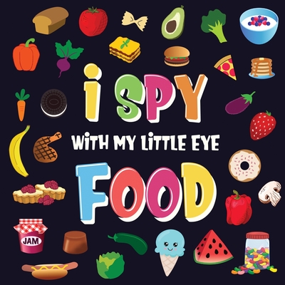 I Spy With My Little Eye - Food: A Wonderful Search and Find Game for Kids 2-4 - Can You Spot the Food That Starts With...? - Pamparam Kids Books