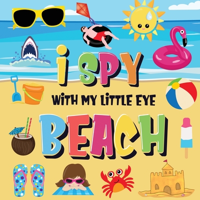 I Spy With My Little Eye - Beach: Can You Find the Bikini, Towel and Ice Cream? A Fun Search and Find at the Seaside Summer Game for Kids 2-4! - Pamparam Kids Books