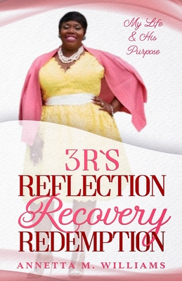 3 R's Reflection Recovery Redemption - Annetta M. Williams