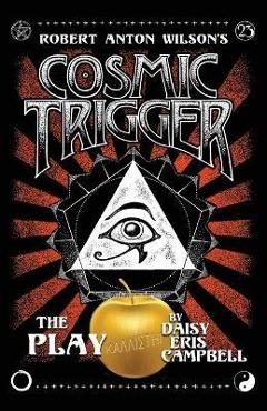 Coperta cărții 'Cosmic Trigger the Play - Daisy Eris Campbell'
