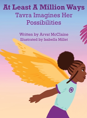 At Least A Million Ways: Tarva Imagines Her Possibilities - Arvat Mcclaine