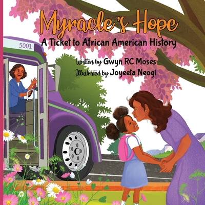 Myracle's Hope: A Ticket to African American History - Gwyn R. C. Moses