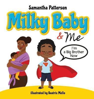 Milky Baby and Me: I'm a Big Brother Now - Samantha Patterson