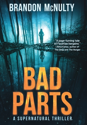 Bad Parts: A Supernatural Thriller - Brandon Mcnulty