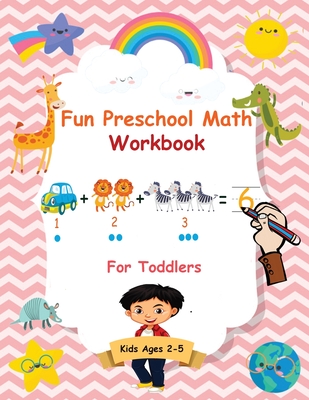 Coperta cărții 'Fun Preschool Math Workbook For Toddlers: The Perfect Beginner Math Learning Book with Number Tracing, Counting,'