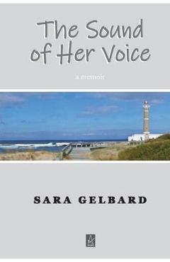 Coperta cărții 'The Sound of Her Voice: A memoir - Sara Gelbard'