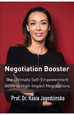 Coperta cărții 'Negotiation Booster: The Ultimate Self-Empowerment Guide to High Impact Negotiations - Kasia Jagodzinska'