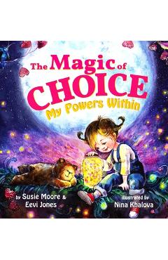 Coperta cărții 'The Magic Of Choice: My Powers Within - Susie Moore'