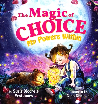 Coperta cărții 'The Magic Of Choice: My Powers Within - Susie Moore'