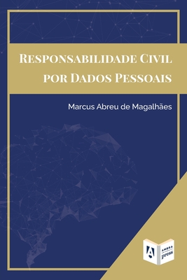 Responsabilidade Civil Por Dados Pessoais - Marcus Abreu De Magalh�es
