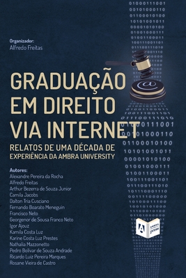 Gradua��o em Direito via Internet: Relatos de uma d�cada de experi�ncia da Ambra University - Alfredo Freitas