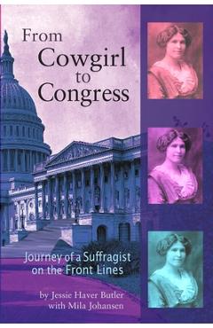 Coperta cărții 'From Cowgirl to Congress: Journey of a Suffragist on the Front Lines - Jessie Haver Butler'