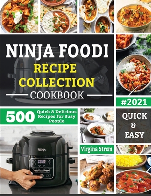 Ninja Foodi Recipe Collection Cookbook: 500 Quick & Delicious Recipes for Busy People - Strom Virgina