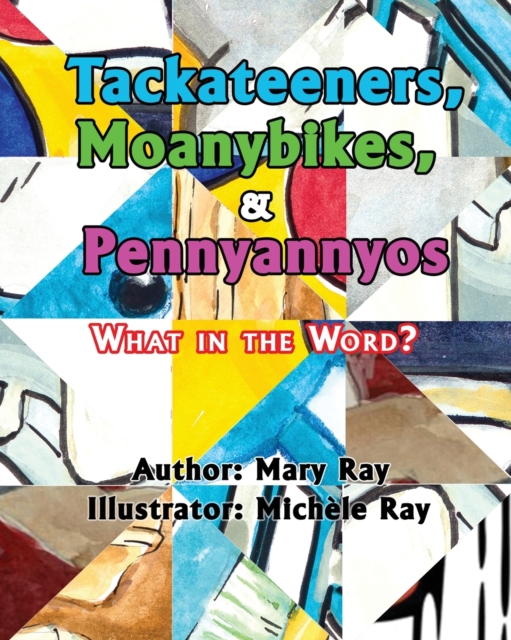 Tackateeners, Moanybikes, & Pennyannyos - Mary A. Ray