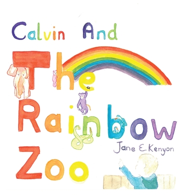 Calvin and the Rainbow Zoo - Jane E. Kenyon