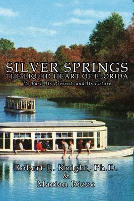 Silver Springs - The Liquid Heart of Florida - Robert L. Knight