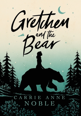 Gretchen and the Bear - Carrie Anne Noble