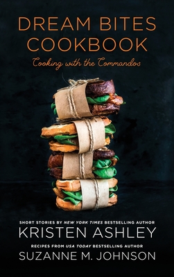 Dream Bites Cookbook: Cooking with the Commandos - Kristen Ashley