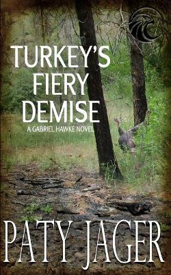 Turkey's Fiery Demise: Gabriel Hawke Novel - Paty Jager