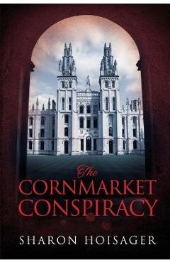 Coperta cărții 'The Cornmarket Conspiracy - Sharon Hoisager'